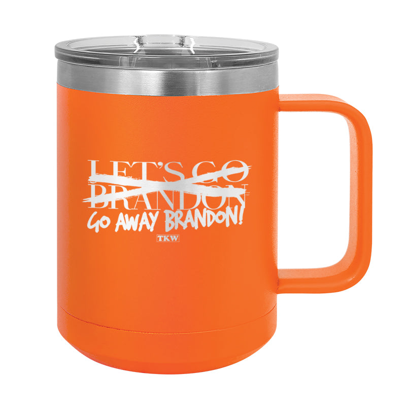 Go Away Brandon Coffee Mug Tumbler – Terrence K. Williams Store