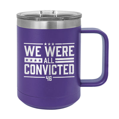 We Were All Convicted Coffee Mug Tumbler