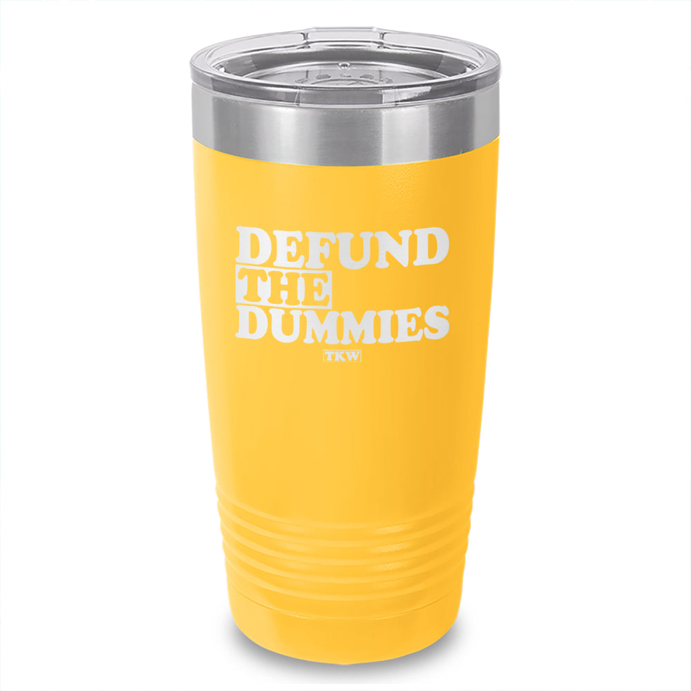 Defund The Dummies Laser Etched Tumbler