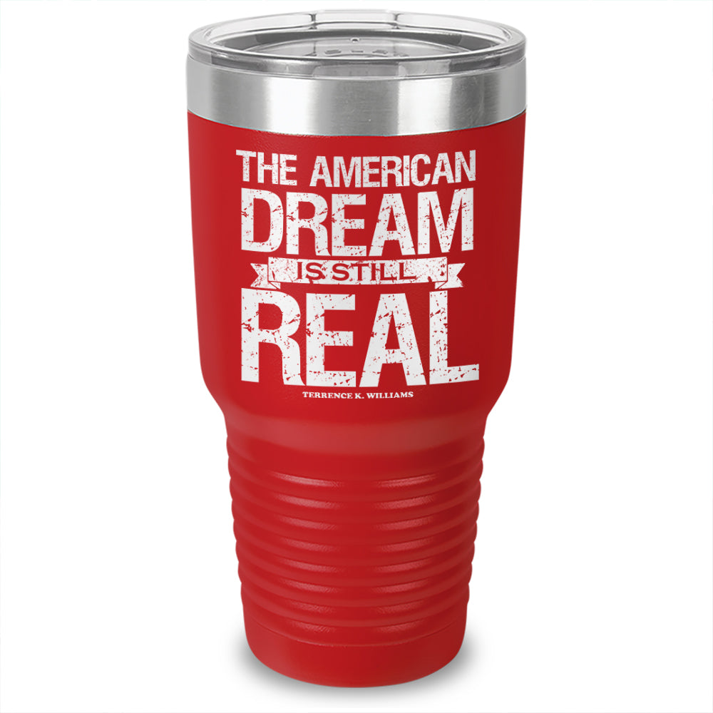 The American Dream Is Still Real Tumbler