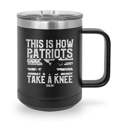 This Is How Patriots Take A Knee Coffee Mug Tumbler