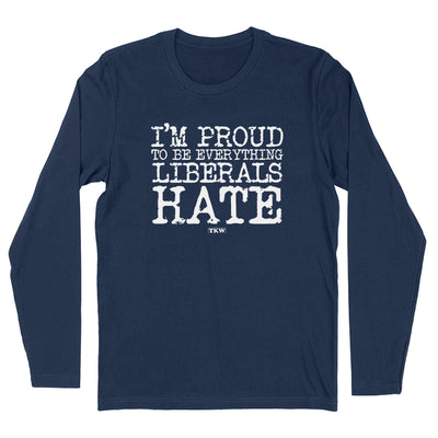I'm Proud To Be Everything Liberals Hate Outerwear