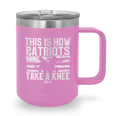 This Is How Patriots Take A Knee Coffee Mug Tumbler