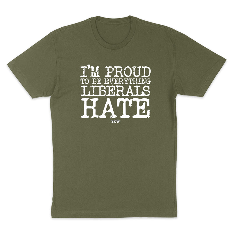 I'm Proud To Be Everything Liberals Hate Women's Apparel