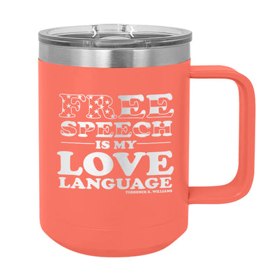 Free Speech Is My Love Language Coffee Mug Tumbler
