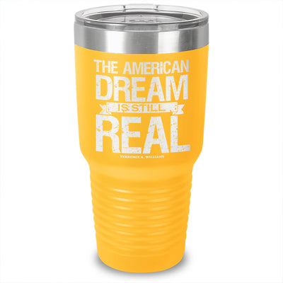 The American Dream Is Still Real Tumbler