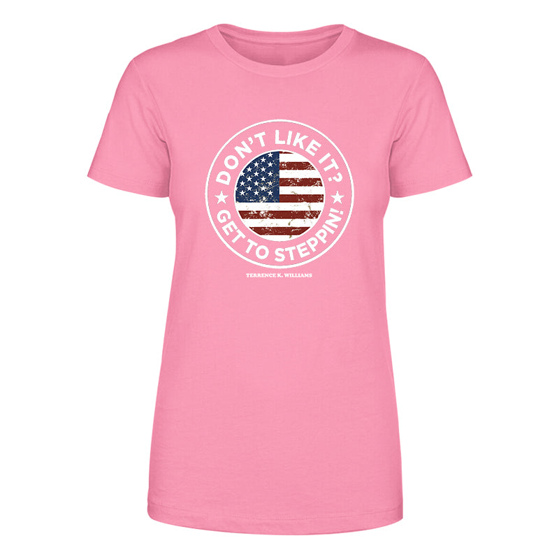 Don't Like It Get To Steppin! Women's Apparel