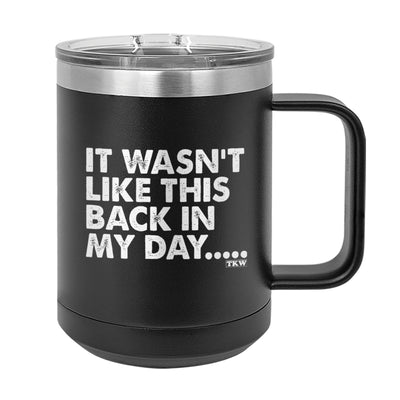 It Wasn't Like This Coffee Mug Tumbler