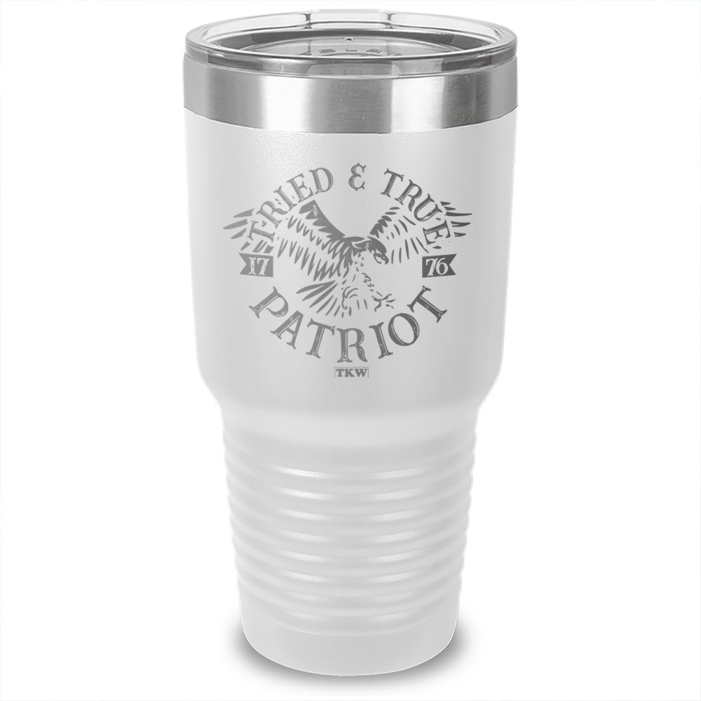 Tried and True Patriot Laser Etched Tumbler