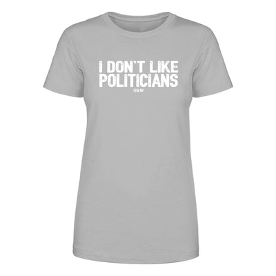 I Don't Like Politicians Women's Apparel