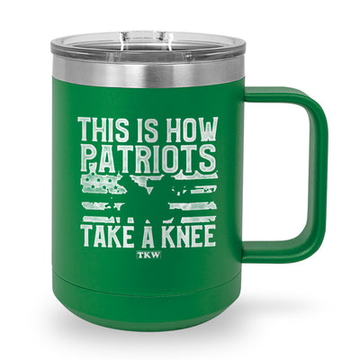 This Is How Patriots Take A Knee Coffee Mug Tumbler