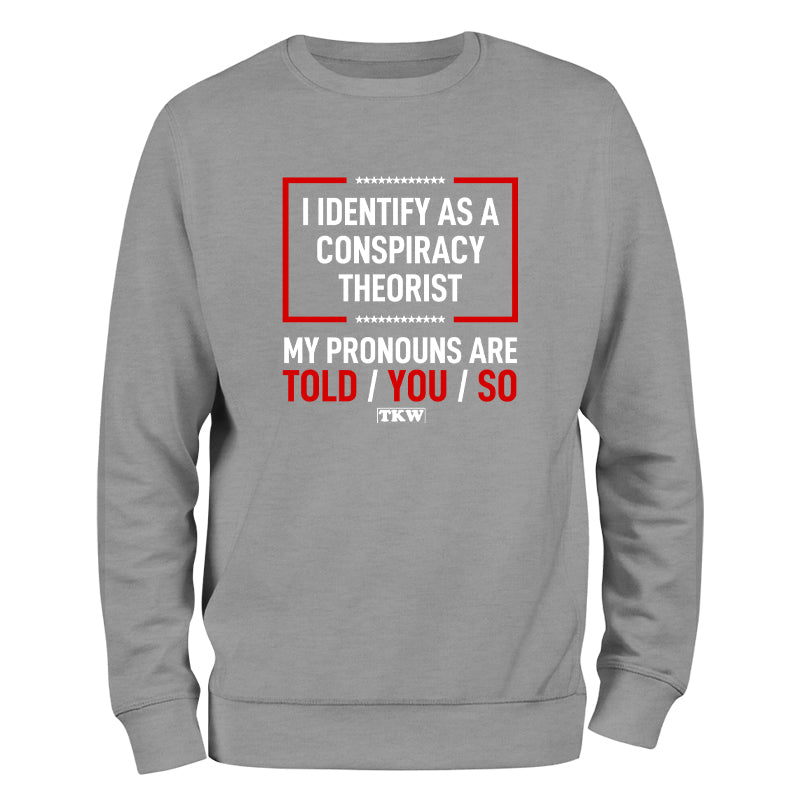 I Identify As A Conspiracy Theorist Outerwear