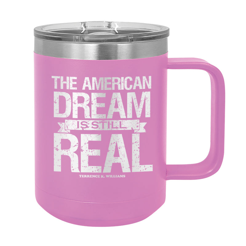The American Dream Is Still Real Coffee Mug Tumbler